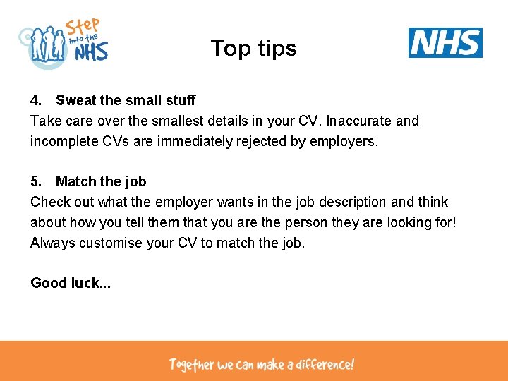 Top tips 4. Sweat the small stuff Take care over the smallest details in Top tips 4. Sweat the small stuff Take care over the smallest details in