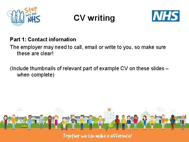 CV writing Part 1: Contact infornation The employer may need to call, email or CV writing Part 1: Contact infornation The employer may need to call, email or
