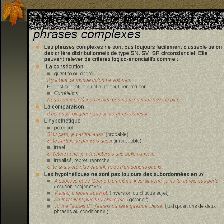 Autres types de classification des phrases complexes n Les phrases complexes ne sont pas