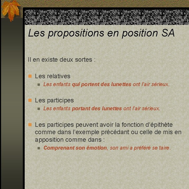 Les propositions en position SA Il en existe deux sortes : n Les relatives