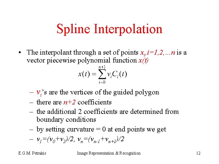 Spline Interpolation • The interpolant through a set of points xi, i=1, 2, …n