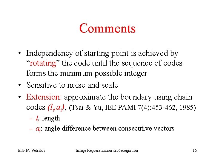 Comments • Independency of starting point is achieved by “rotating” the code until the