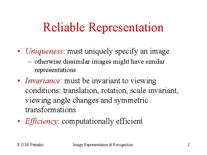 Reliable Representation • Uniqueness: must uniquely specify an image – otherwise dissimilar images might