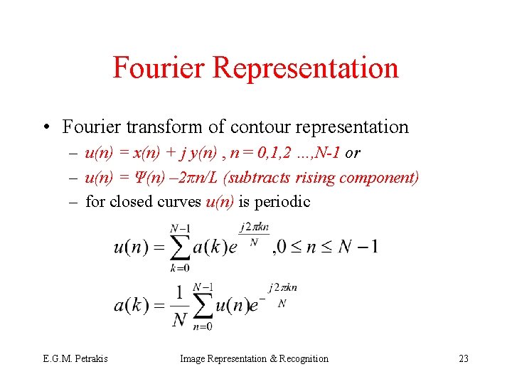 Fourier Representation • Fourier transform of contour representation – u(n) = x(n) + j