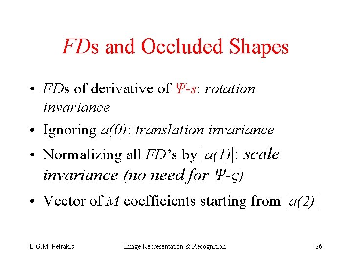 FDs and Occluded Shapes • FDs of derivative of Ψ-s: rotation invariance • Ignoring