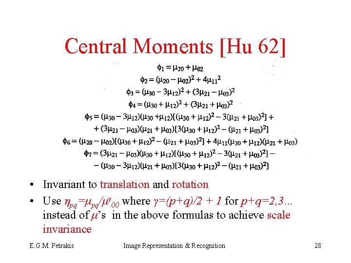 Central Moments [Hu 62] • Invariant to translation and rotation • Use ηpq=μpq/μγ 00