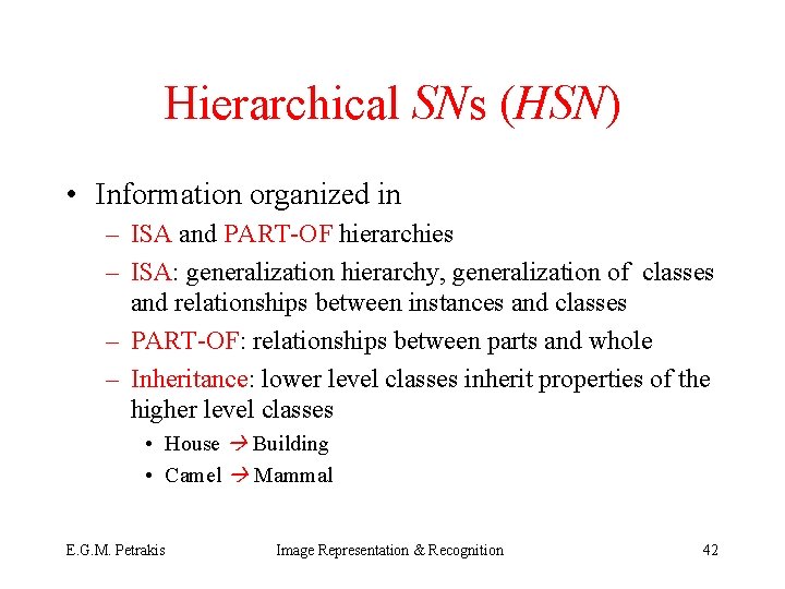 Hierarchical SNs (HSN) • Information organized in – ISA and PART-OF hierarchies – ISA: