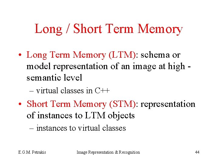 Long / Short Term Memory • Long Term Memory (LTM): schema or model representation