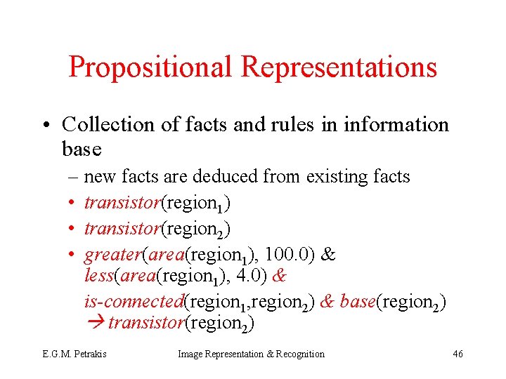 Propositional Representations • Collection of facts and rules in information base – new facts