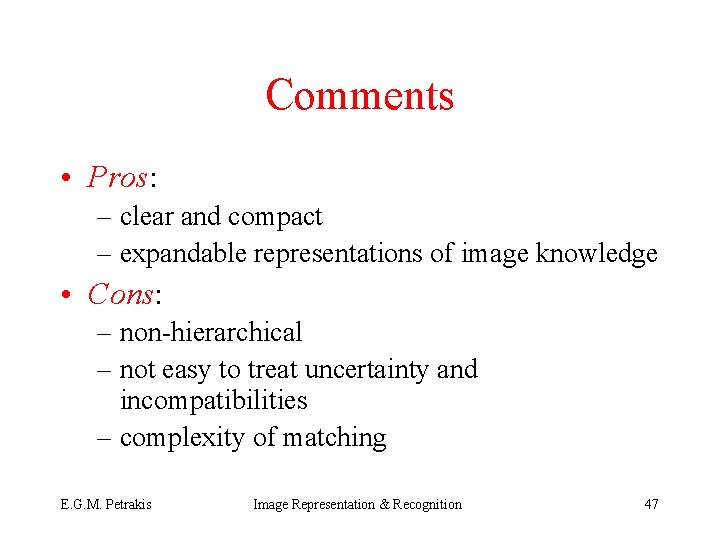 Comments • Pros: – clear and compact – expandable representations of image knowledge •