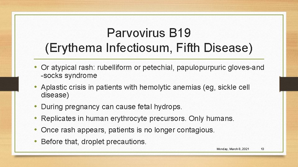 Parvovirus B 19 (Erythema Infectiosum, Fifth Disease) • Or atypical rash: rubelliform or petechial,