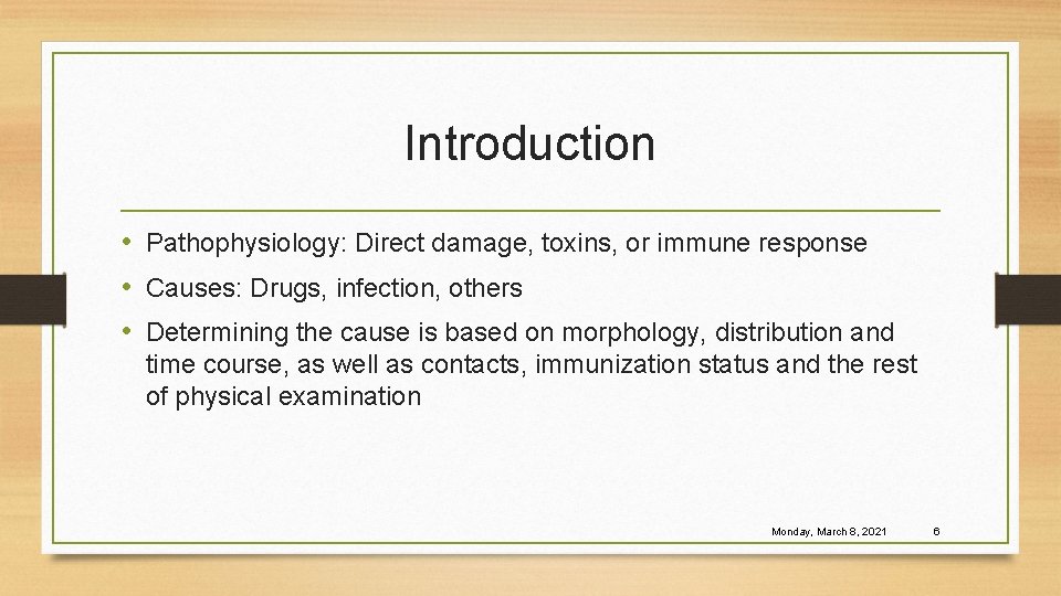 Introduction • Pathophysiology: Direct damage, toxins, or immune response • Causes: Drugs, infection, others