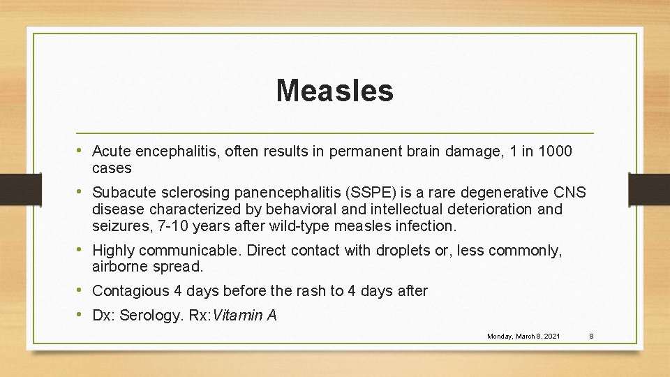 Measles • Acute encephalitis, often results in permanent brain damage, 1 in 1000 cases