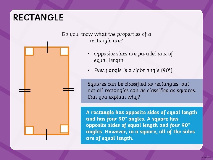 RECTANGLE Do you know what the properties of a rectangle are? • Opposite sides