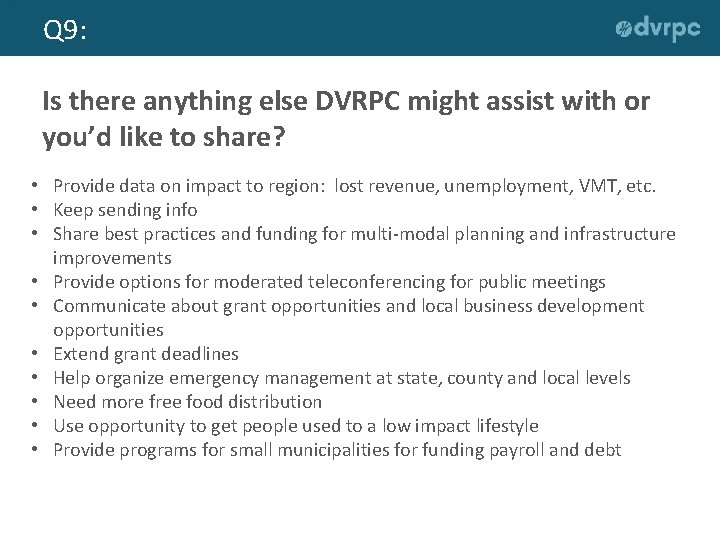 Q 9: Is there anything else DVRPC might assist with or you’d like to