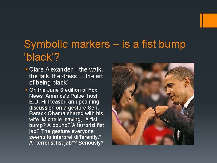 Symbolic markers – is a fist bump ‘black’? § Clare Alexander – the walk,