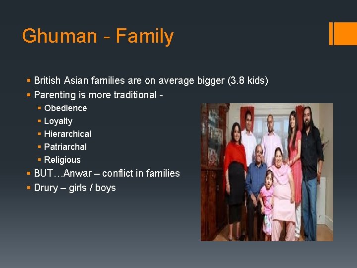 Ghuman - Family § British Asian families are on average bigger (3. 8 kids)