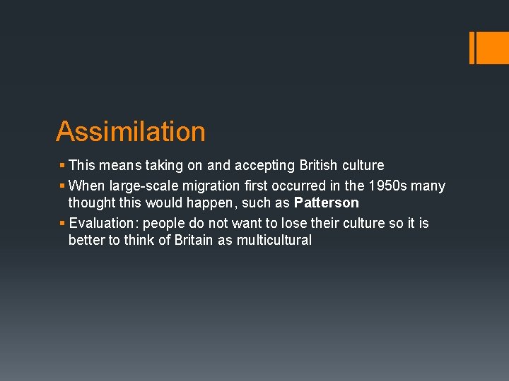 Assimilation § This means taking on and accepting British culture § When large-scale migration