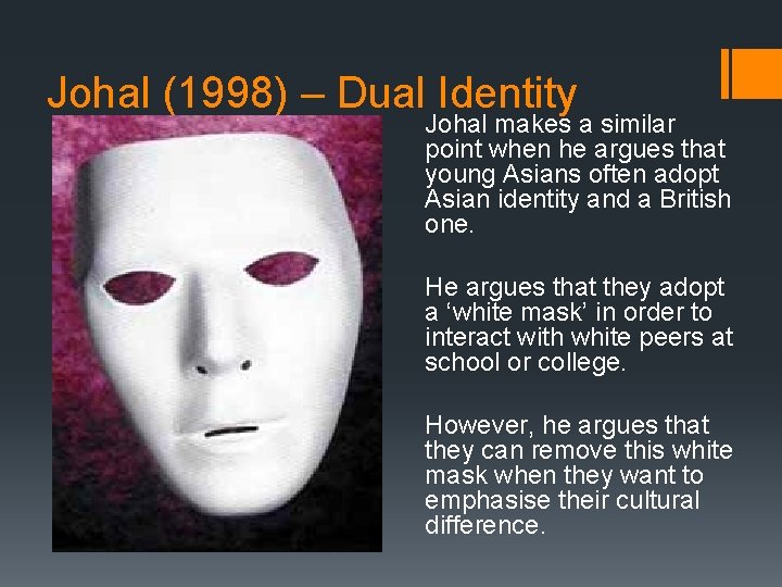 Johal (1998) – Dual Identity Johal makes a similar point when he argues that