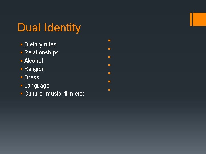 Dual Identity § Dietary rules § Relationships § Alcohol § Religion § Dress §