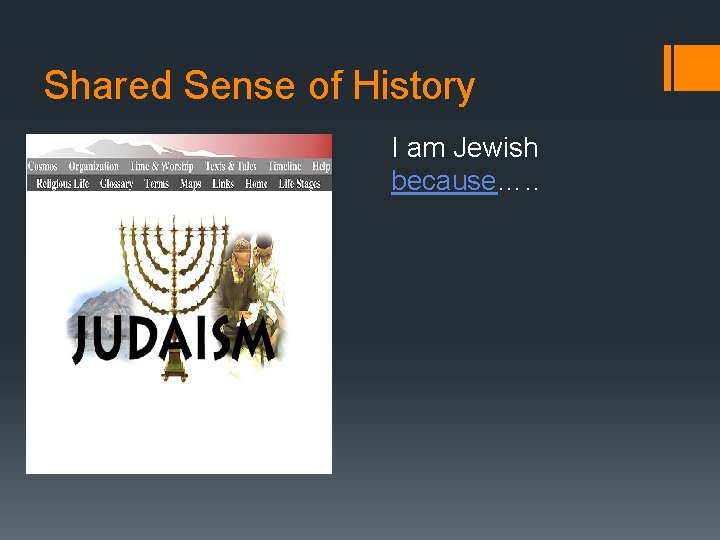 Shared Sense of History I am Jewish because…. . 
