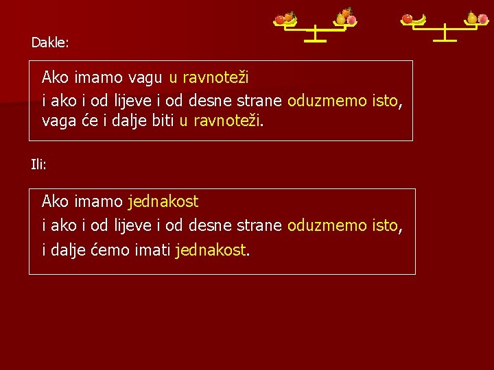 Dakle: Ako imamo vagu u ravnoteži i ako i od lijeve i od desne