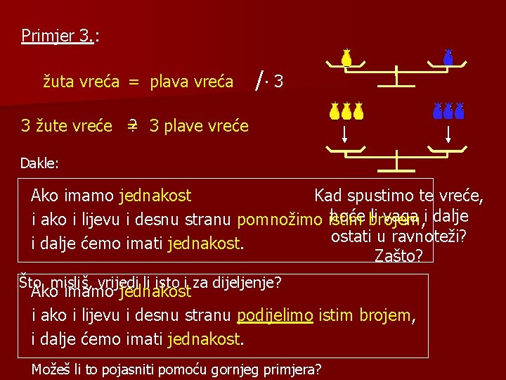 Primjer 3. : žuta vreća = plava vreća /∙ 3 3 žute vreće =