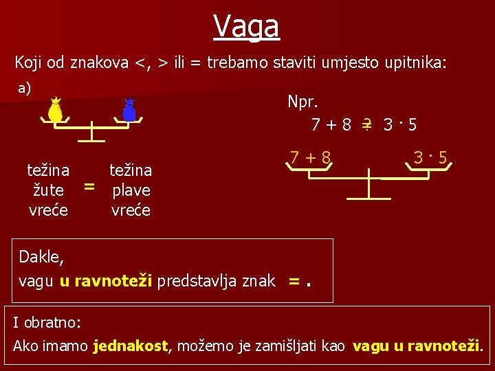 Vaga Koji od znakova <, > ili = trebamo staviti umjesto upitnika: a) težina