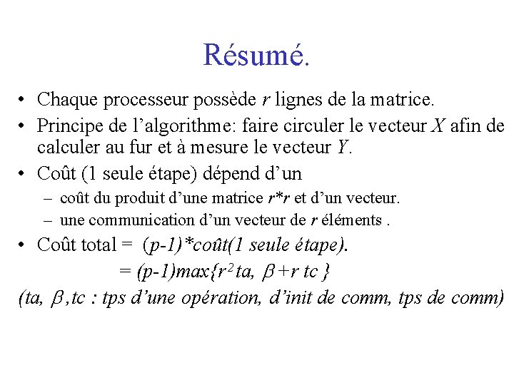 Résumé. • Chaque processeur possède r lignes de la matrice. • Principe de l’algorithme: