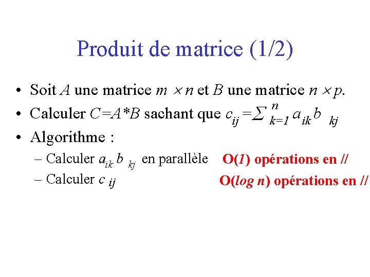 Produit de matrice (1/2) • Soit A une matrice m n et B une