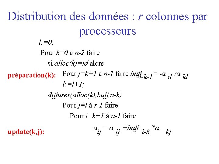 Distribution des données : r colonnes par processeurs l: =0; Pour k=0 à n-2