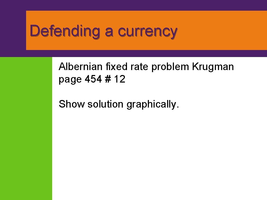 Defending a currency Albernian fixed rate problem Krugman page 454 # 12 Show solution Defending a currency Albernian fixed rate problem Krugman page 454 # 12 Show solution