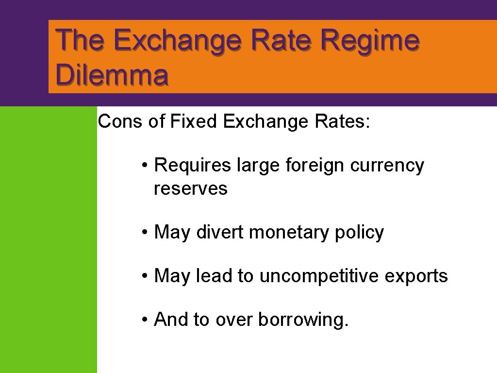 The Exchange Rate Regime Dilemma Cons of Fixed Exchange Rates: • Requires large foreign The Exchange Rate Regime Dilemma Cons of Fixed Exchange Rates: • Requires large foreign