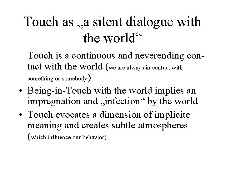 Touch as „a silent dialogue with the world“ Touch is a continuous and neverending