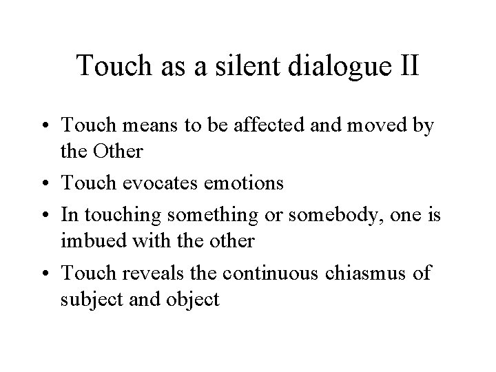 Touch as a silent dialogue II • Touch means to be affected and moved