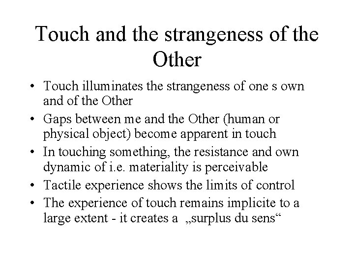Touch and the strangeness of the Other • Touch illuminates the strangeness of one