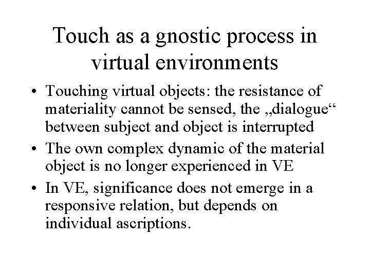 Touch as a gnostic process in virtual environments • Touching virtual objects: the resistance