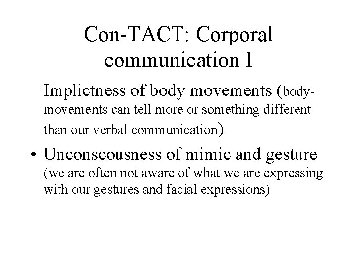 Con-TACT: Corporal communication I Implictness of body movements (bodymovements can tell more or something