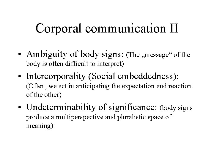 Corporal communication II • Ambiguity of body signs: (The „message“ of the body is