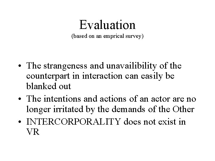 Evaluation (based on an emprical survey) • The strangeness and unavailibility of the counterpart