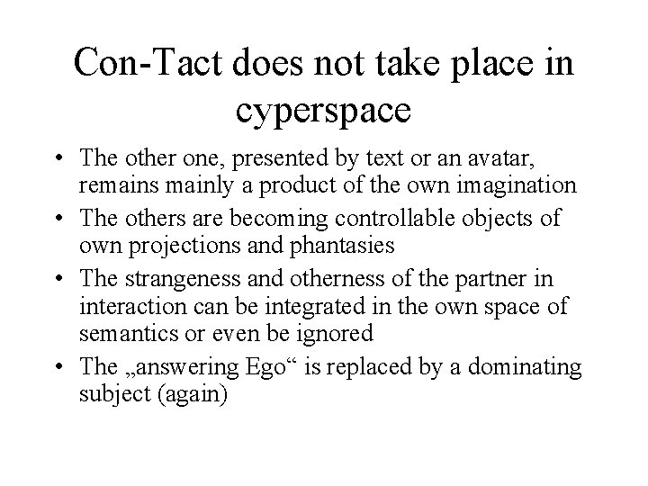 Con-Tact does not take place in cyperspace • The other one, presented by text