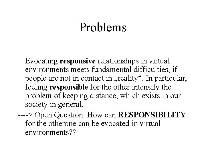 Problems Evocating responsive relationships in virtual environments meets fundamental difficulties, if people are not