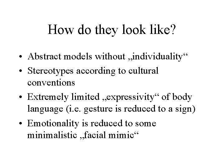 How do they look like? • Abstract models without „individuality“ • Stereotypes according to