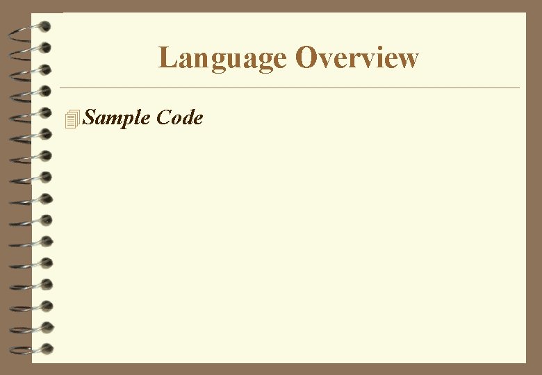 Language Overview 4 Sample Code Language Overview 4 Sample Code