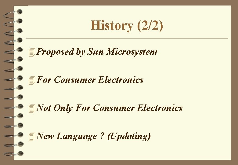 History (2/2) 4 Proposed by Sun Microsystem 4 For Consumer Electronics 4 Not Only History (2/2) 4 Proposed by Sun Microsystem 4 For Consumer Electronics 4 Not Only