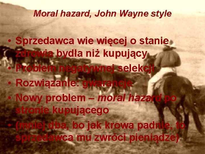 Moral hazard, John Wayne style • Sprzedawca wie więcej o stanie zdrowia bydła niż