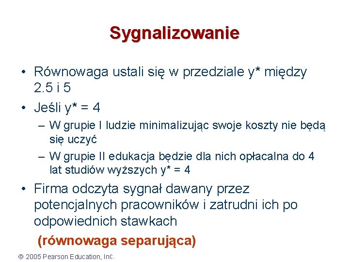 Sygnalizowanie • Równowaga ustali się w przedziale y* między 2. 5 i 5 •