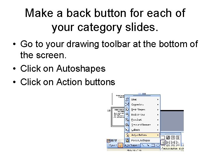 Make a back button for each of your category slides. • Go to your Make a back button for each of your category slides. • Go to your