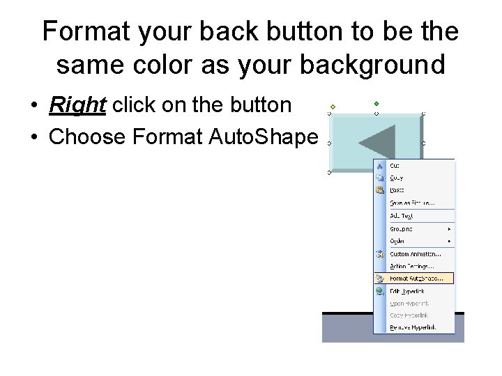 Format your back button to be the same color as your background • Right Format your back button to be the same color as your background • Right