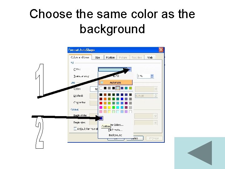 Choose the same color as the background Choose the same color as the background